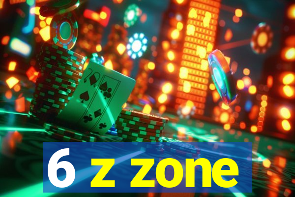 6 z zone